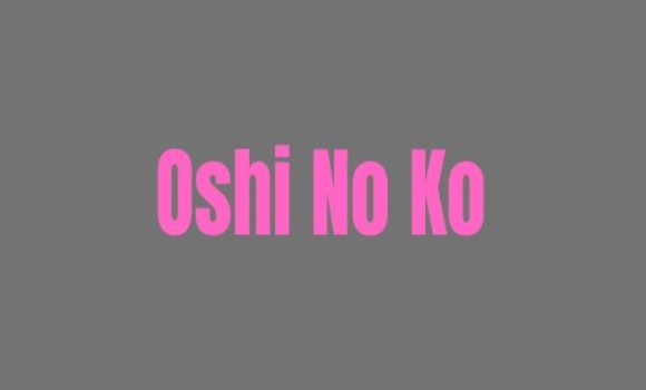 Oshi No Ko: arriva il live action