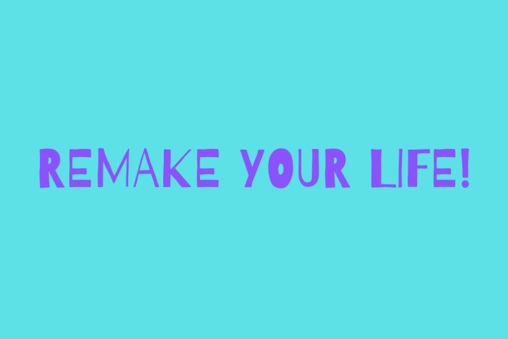 Remake your life